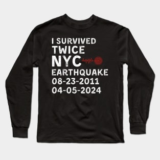 I Survived Twice NYC Earthquake 2011 Earthquake 2024 Long Sleeve T-Shirt